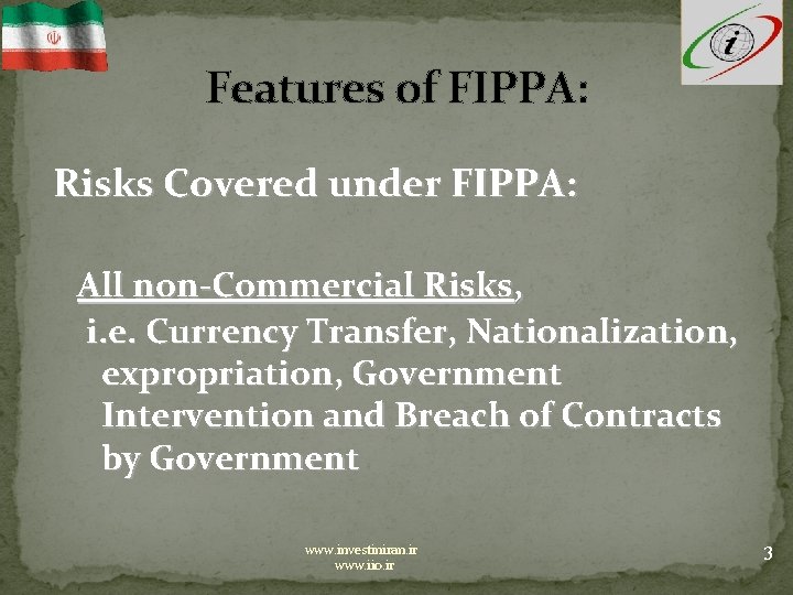 Features of FIPPA: Risks Covered under FIPPA: All non-Commercial Risks, i. e. Currency Transfer,
