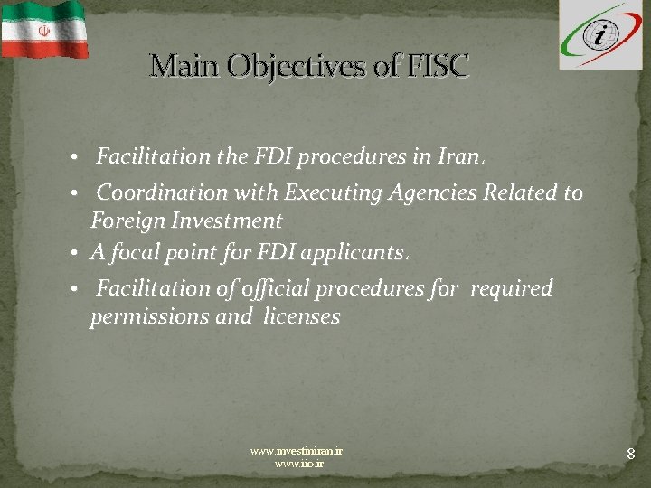 Main Objectives of FISC • Facilitation the FDI procedures in Iran، • Coordination with
