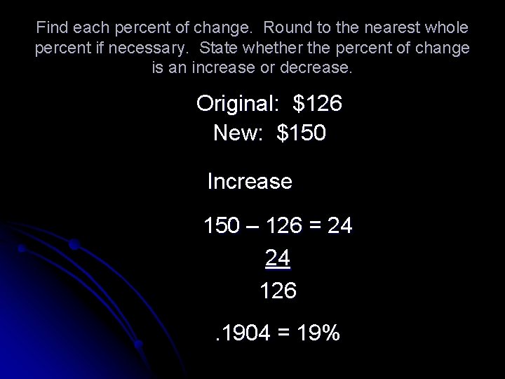 Find each percent of change. Round to the nearest whole percent if necessary. State