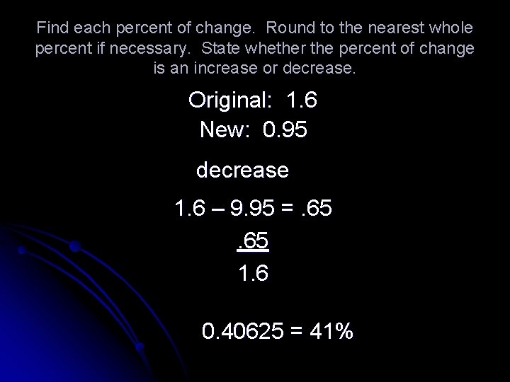 Find each percent of change. Round to the nearest whole percent if necessary. State