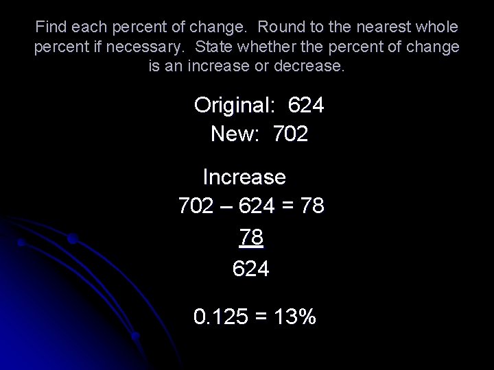 Find each percent of change. Round to the nearest whole percent if necessary. State