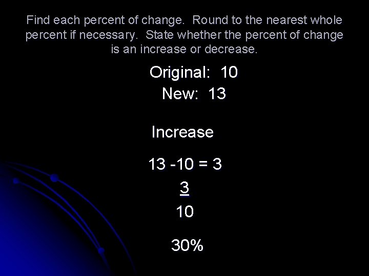 Find each percent of change. Round to the nearest whole percent if necessary. State