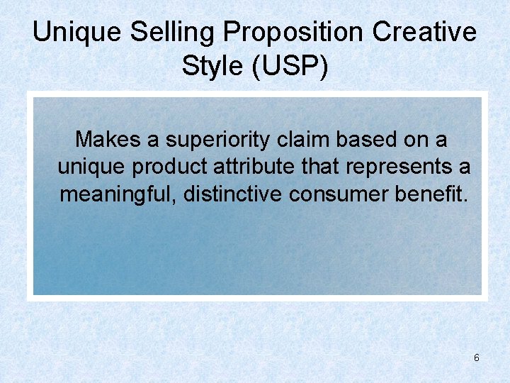 Unique Selling Proposition Creative Style (USP) Makes a superiority claim based on a unique