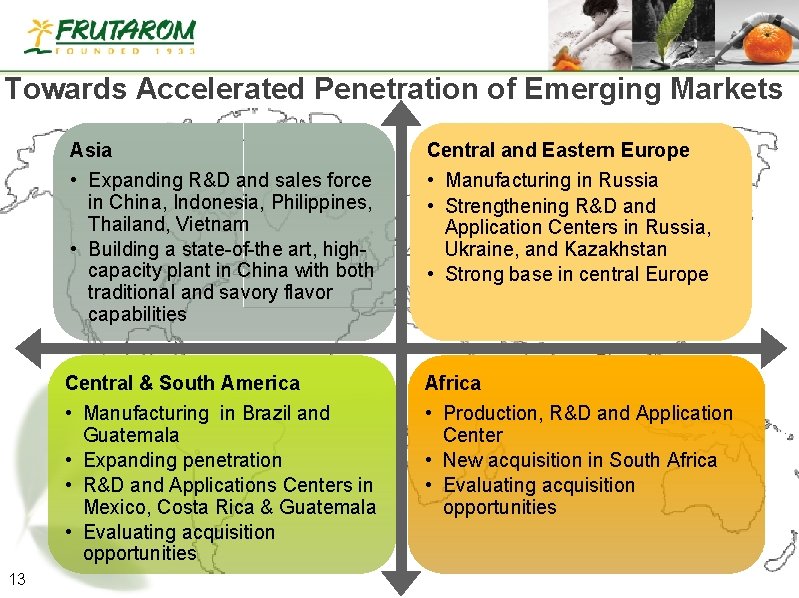 Towards Accelerated Penetration of Emerging Markets 13 Asia • Expanding R&D and sales force