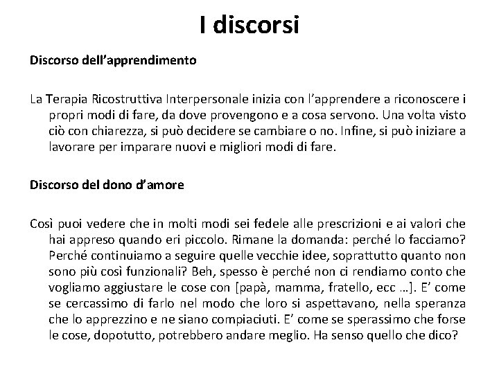 I discorsi Discorso dell’apprendimento La Terapia Ricostruttiva Interpersonale inizia con l’apprendere a riconoscere i