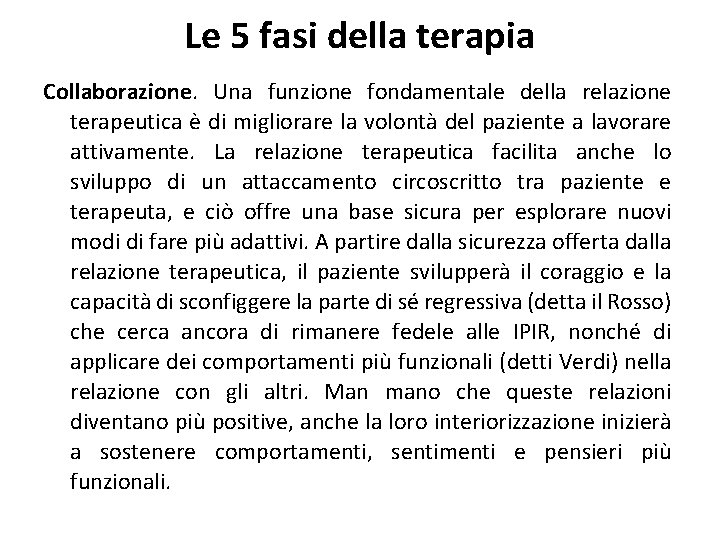 Le 5 fasi della terapia Collaborazione. Una funzione fondamentale della relazione terapeutica è di