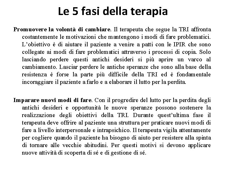 Le 5 fasi della terapia Promuovere la volontà di cambiare. Il terapeuta che segue