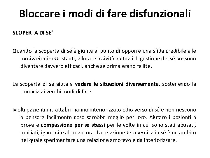 Bloccare i modi di fare disfunzionali SCOPERTA DI SE’ Quando la scoperta di sé
