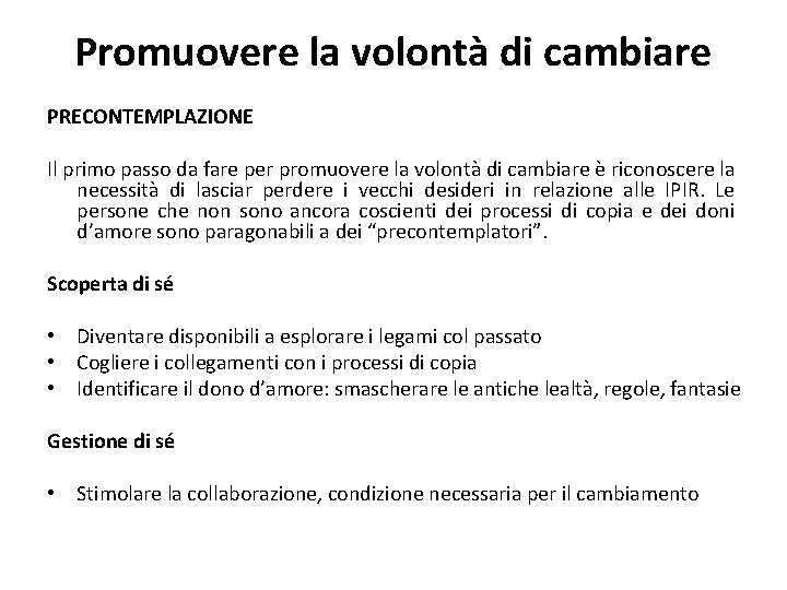 Promuovere la volontà di cambiare PRECONTEMPLAZIONE Il primo passo da fare per promuovere la