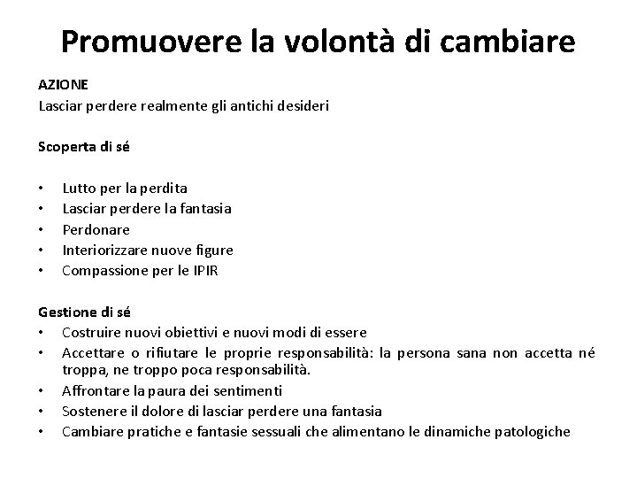 Promuovere la volontà di cambiare AZIONE Lasciar perdere realmente gli antichi desideri Scoperta di