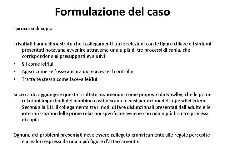 Formulazione del caso I processi di copia I risultati hanno dimostrato che i collegamenti