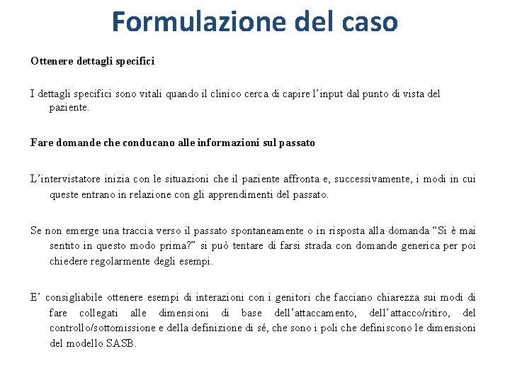 Formulazione del caso Ottenere dettagli specifici I dettagli specifici sono vitali quando il clinico