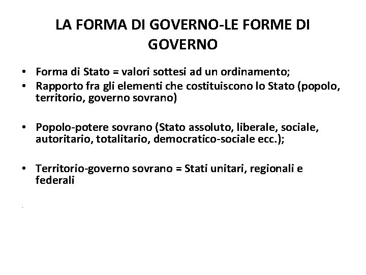 LA FORMA DI GOVERNO-LE FORME DI GOVERNO • Forma di Stato = valori sottesi