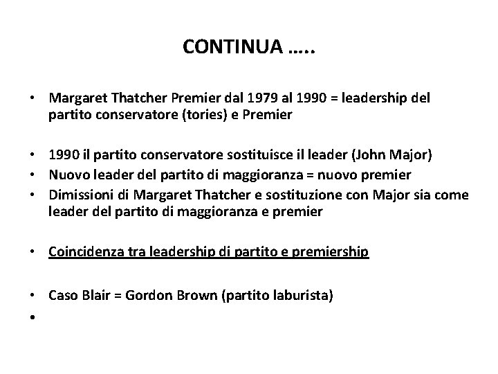CONTINUA …. . • Margaret Thatcher Premier dal 1979 al 1990 = leadership del