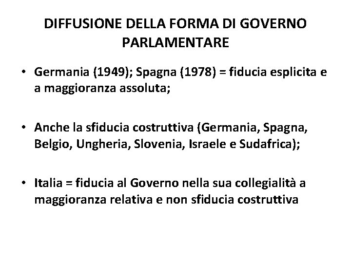 DIFFUSIONE DELLA FORMA DI GOVERNO PARLAMENTARE • Germania (1949); Spagna (1978) = fiducia esplicita