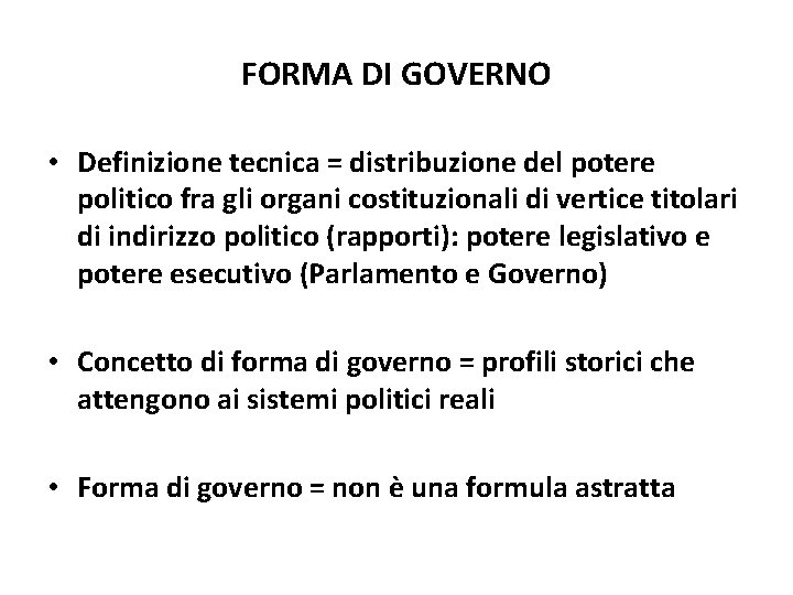 FORMA DI GOVERNO • Definizione tecnica = distribuzione del potere politico fra gli organi