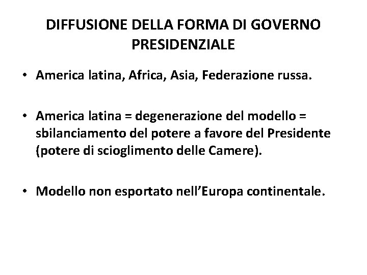 DIFFUSIONE DELLA FORMA DI GOVERNO PRESIDENZIALE • America latina, Africa, Asia, Federazione russa. •