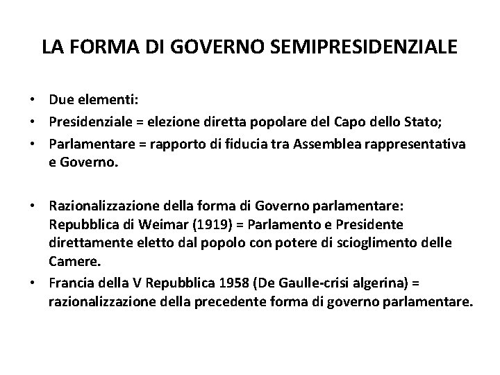 LA FORMA DI GOVERNO SEMIPRESIDENZIALE • Due elementi: • Presidenziale = elezione diretta popolare