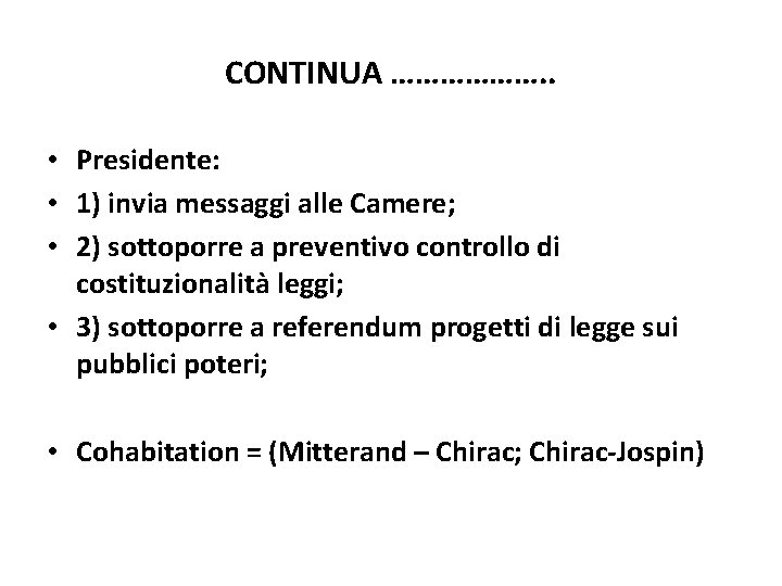 CONTINUA ………………. . • Presidente: • 1) invia messaggi alle Camere; • 2) sottoporre