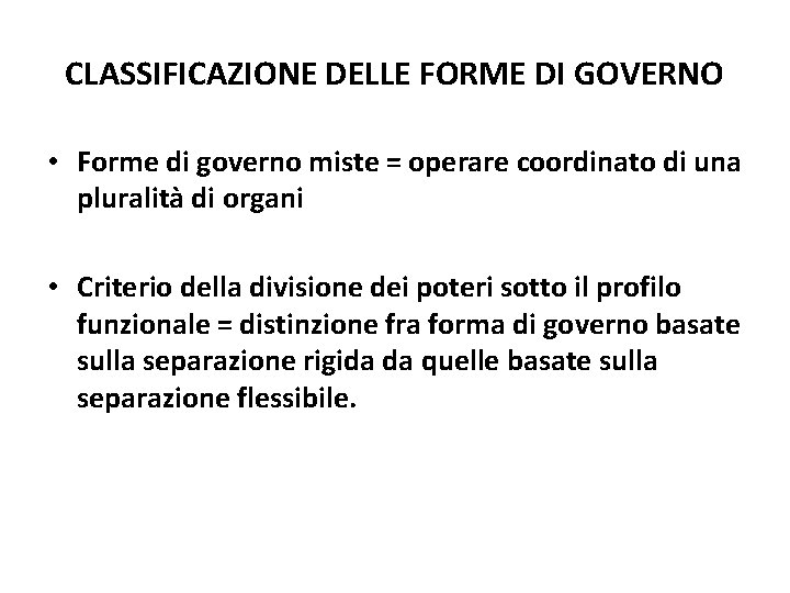 CLASSIFICAZIONE DELLE FORME DI GOVERNO • Forme di governo miste = operare coordinato di