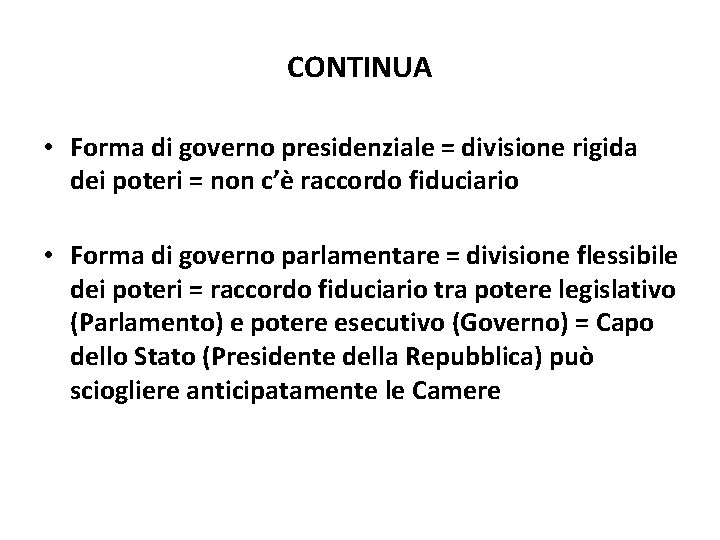 CONTINUA • Forma di governo presidenziale = divisione rigida dei poteri = non c’è