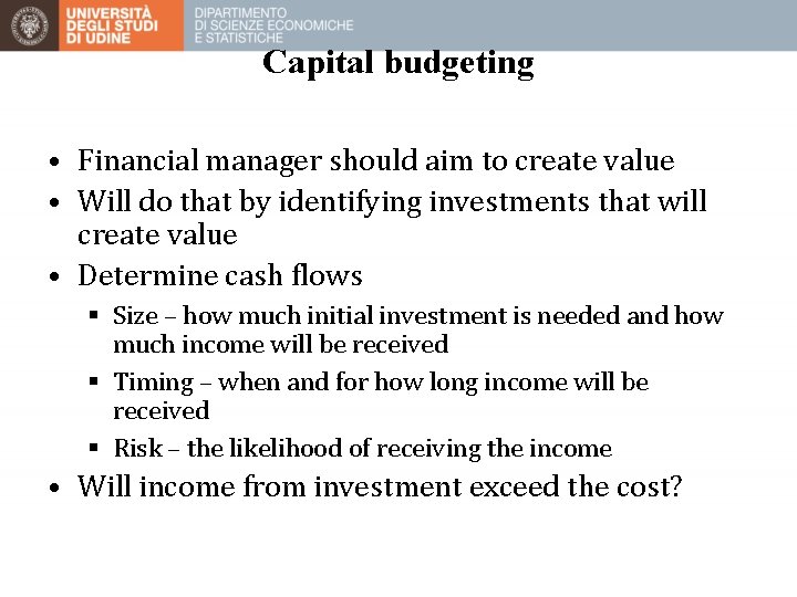 Capital budgeting • Financial manager should aim to create value • Will do that