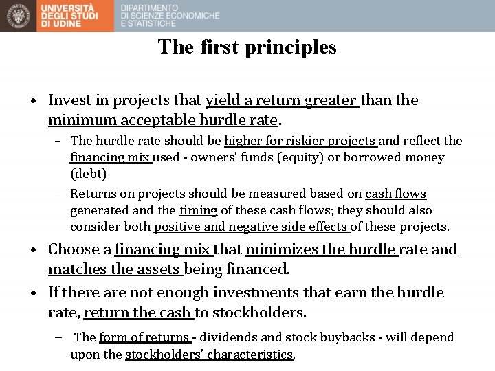 The first principles • Invest in projects that yield a return greater than the