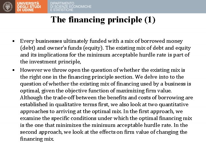 The financing principle (1) • Every businesses ultimately funded with a mix of borrowed