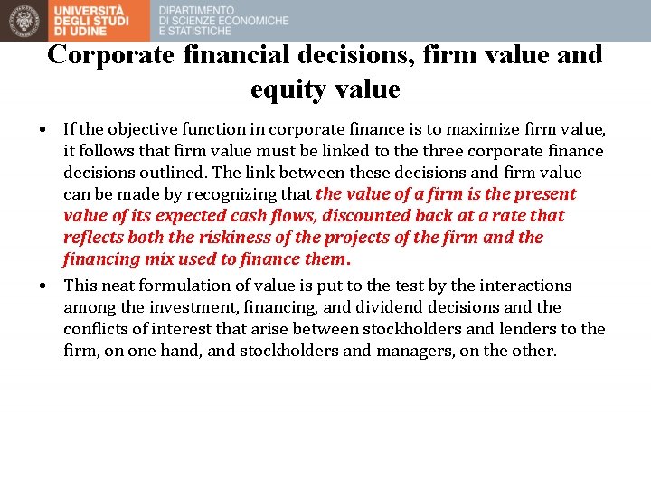 Corporate financial decisions, firm value and equity value • If the objective function in