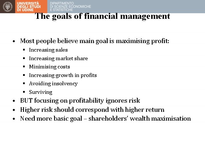 The goals of financial management • Most people believe main goal is maximising profit: