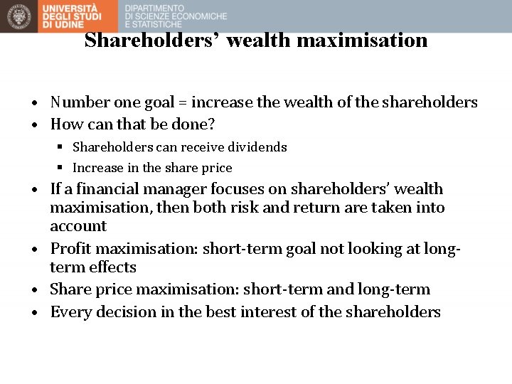Shareholders’ wealth maximisation • Number one goal = increase the wealth of the shareholders