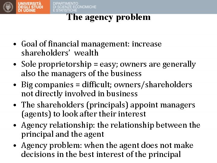 The agency problem • Goal of financial management: increase shareholders’ wealth • Sole proprietorship