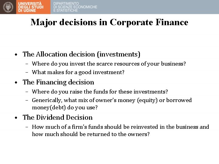 Major decisions in Corporate Finance • The Allocation decision (investments) – Where do you