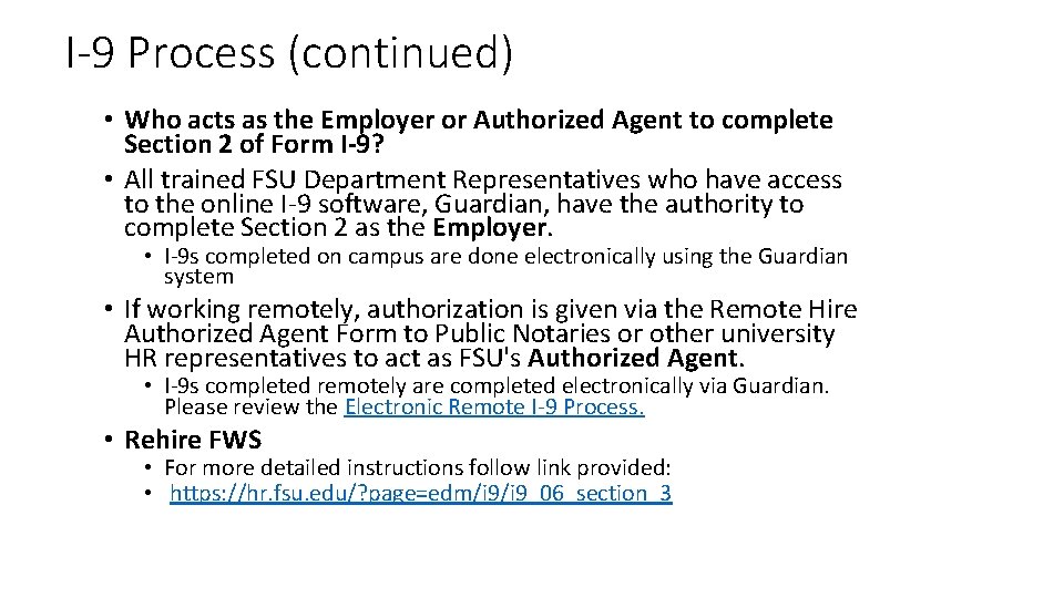 I-9 Process (continued) • Who acts as the Employer or Authorized Agent to complete