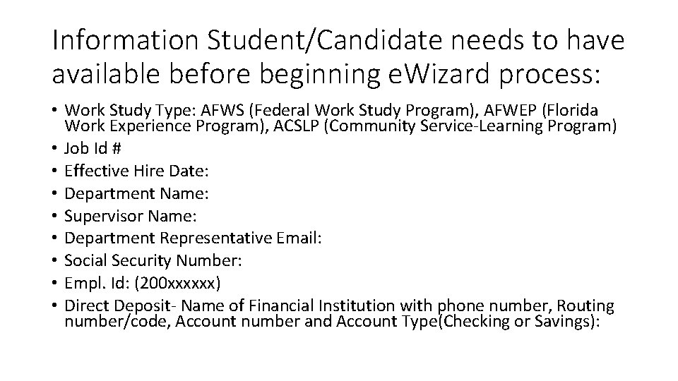 Information Student/Candidate needs to have available before beginning e. Wizard process: • Work Study