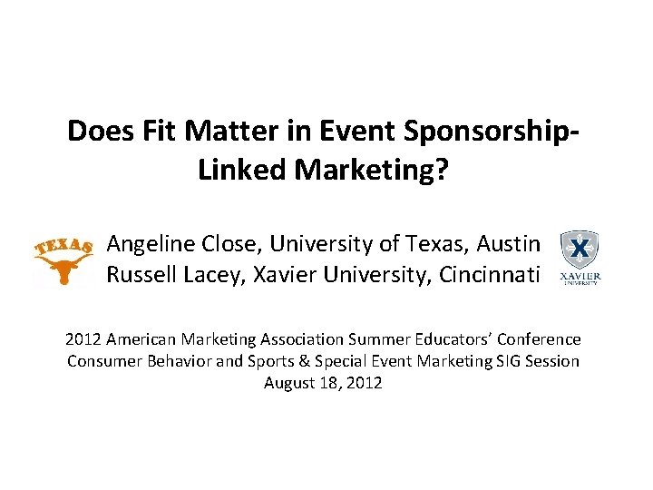 Does Fit Matter in Event Sponsorship. Linked Marketing? Angeline Close, University of Texas, Austin Does Fit Matter in Event Sponsorship. Linked Marketing? Angeline Close, University of Texas, Austin