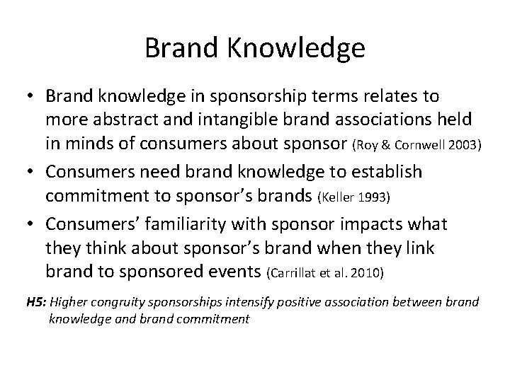 Brand Knowledge • Brand knowledge in sponsorship terms relates to more abstract and intangible Brand Knowledge • Brand knowledge in sponsorship terms relates to more abstract and intangible