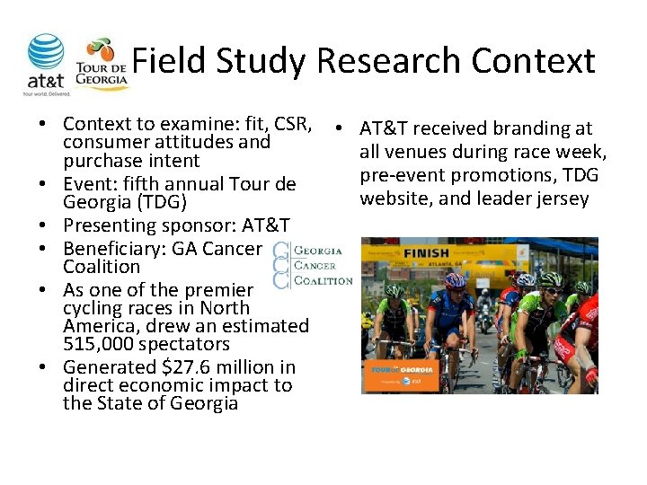 Field Study Research Context • Context to examine: fit, CSR, consumer attitudes and purchase Field Study Research Context • Context to examine: fit, CSR, consumer attitudes and purchase