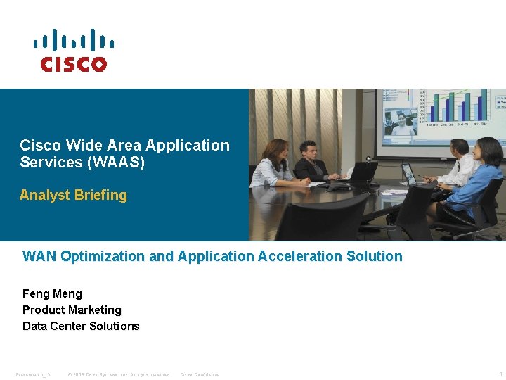 Cisco Wide Area Application Services (WAAS) Analyst Briefing WAN Optimization and Application Acceleration Solution