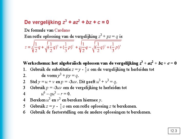 De vergelijking z 3 + az 2 + bz + c = 0 De