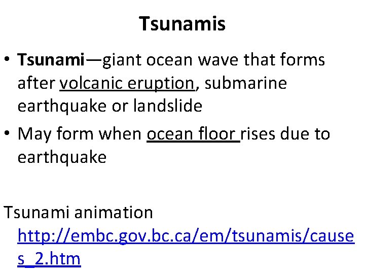 Tsunamis • Tsunami—giant ocean wave that forms after volcanic eruption, submarine earthquake or landslide