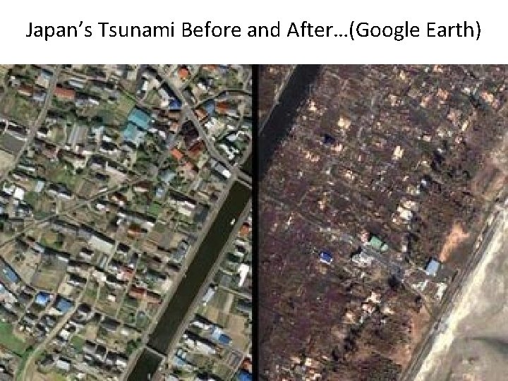 Japan’s Tsunami Before and After…(Google Earth) 