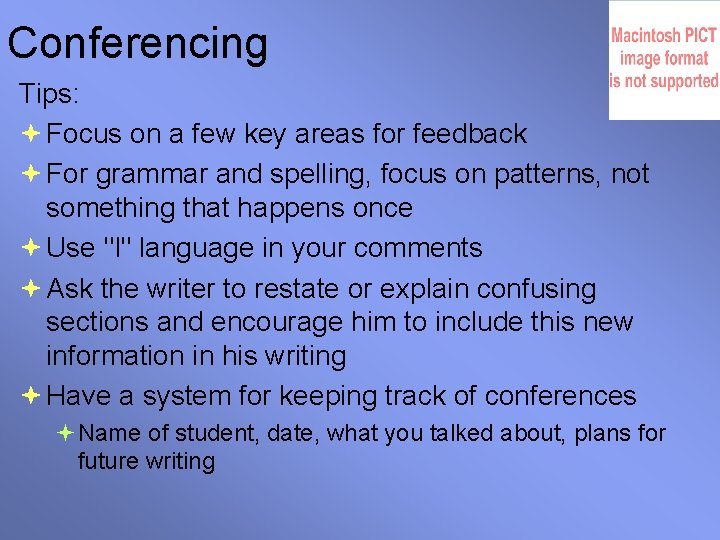 Conferencing Tips: Focus on a few key areas for feedback For grammar and spelling,