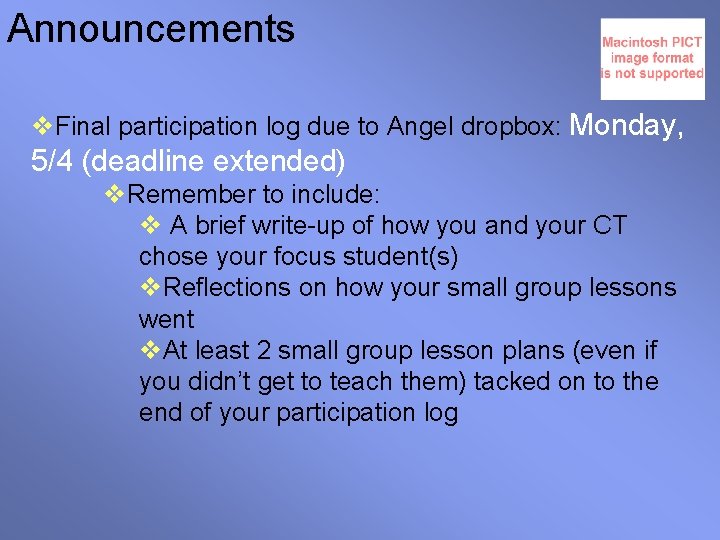 Announcements v. Final participation log due to Angel dropbox: Monday, 5/4 (deadline extended) v.