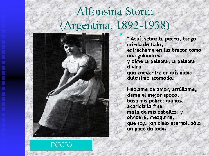 Alfonsina Storni (Argentina, 1892 -1938) n " Aquí, sobre tu pecho, tengo miedo de