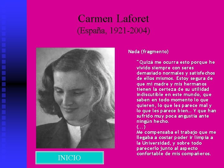 Carmen Laforet (España, 1921 -2004) Nada (fragmento) INICIO " Quizá me ocurra esto porque