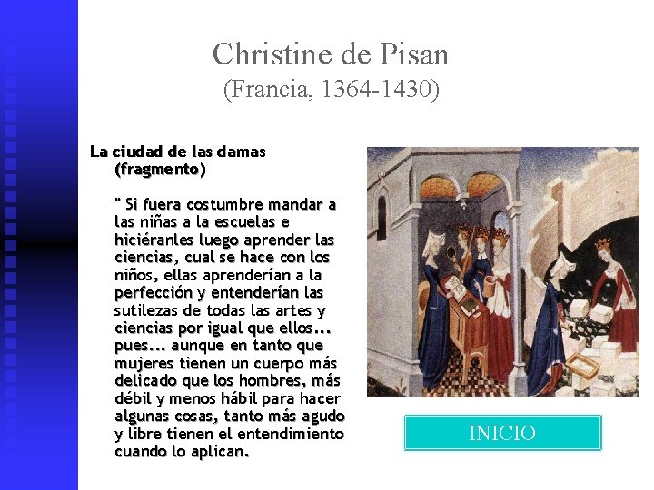 Christine de Pisan (Francia, 1364 -1430) La ciudad de las damas (fragmento) " Si