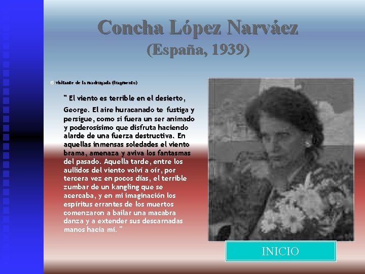Concha López Narváez (España, 1939) El visitante de la madrugada (fragmento) " El viento