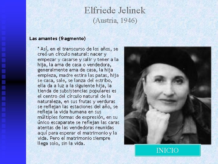 Elfriede Jelinek (Austria, 1946) Las amantes (fragmento) " Así, en el transcurso de los