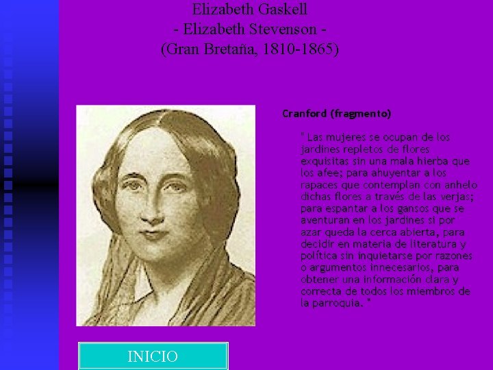Elizabeth Gaskell - Elizabeth Stevenson (Gran Bretaña, 1810 -1865) Cranford (fragmento) " Las mujeres